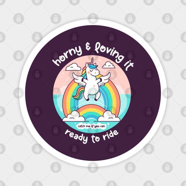 HORNY & LOVING IT Magnet by Fabrik